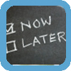 Now or Later